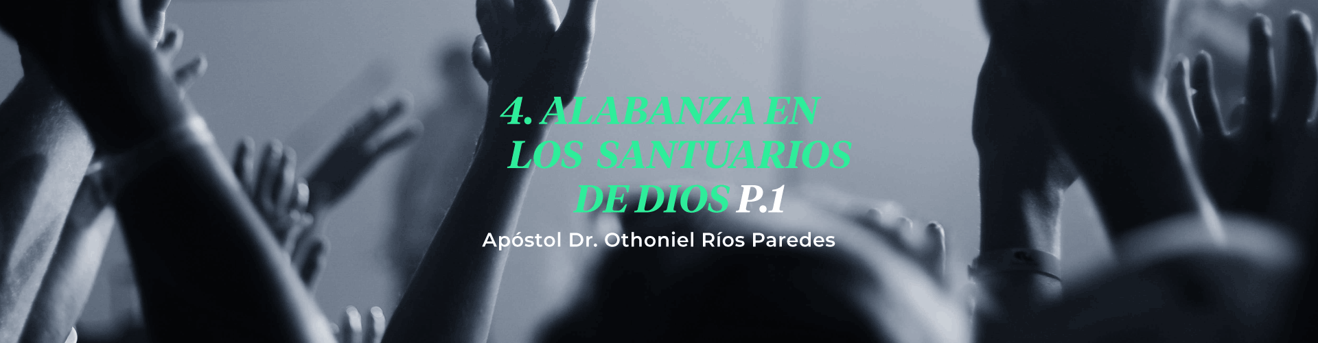 Alabanza en el Santuario de Dios p.1