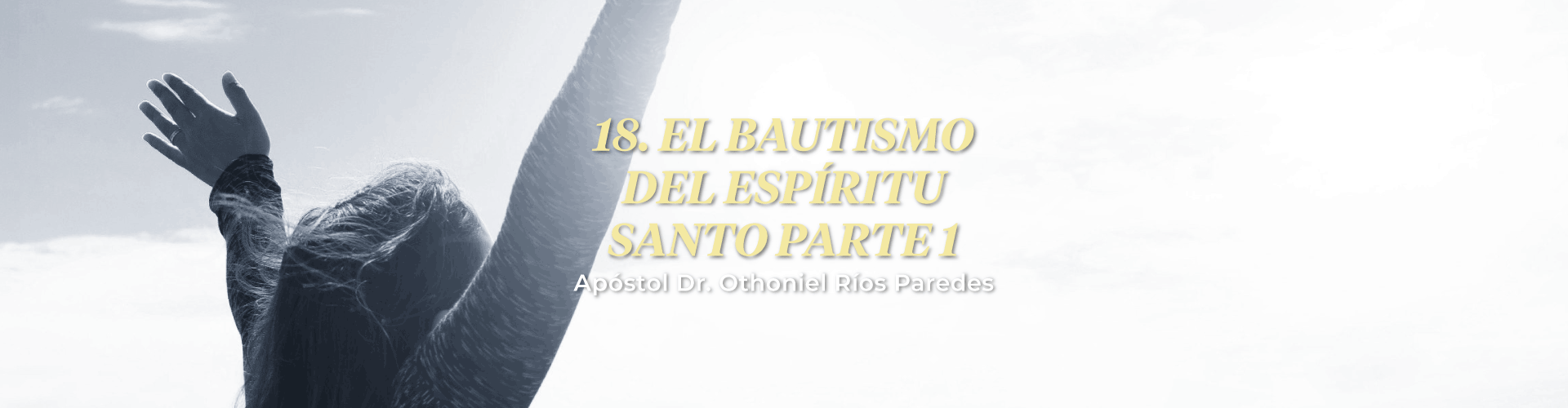 El Bautismo Del Espíritu Santo, Parte 1