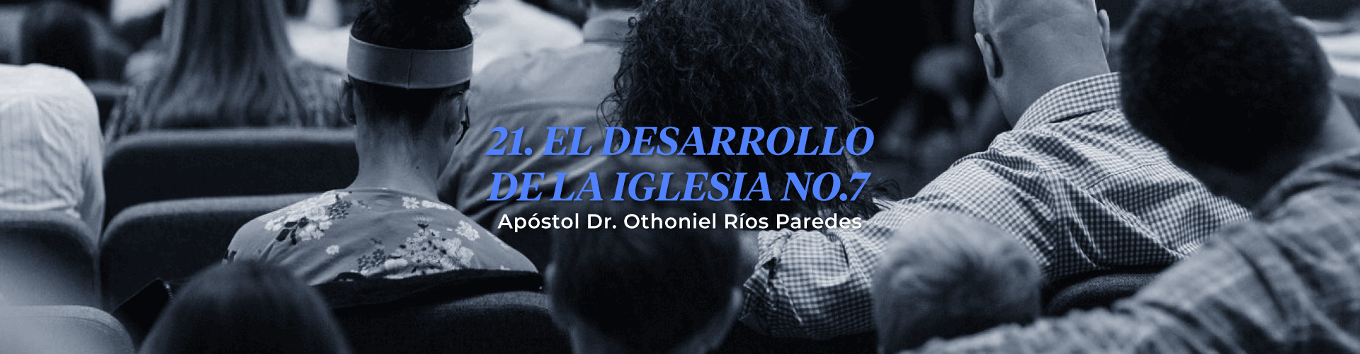 El Desarrollo De la Iglesia, No.7