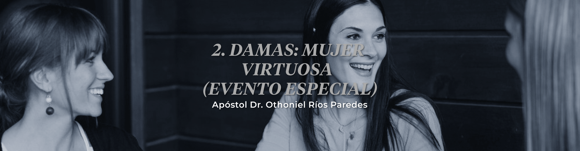 Damas: Mujer Virtuosa (Evento Especial)