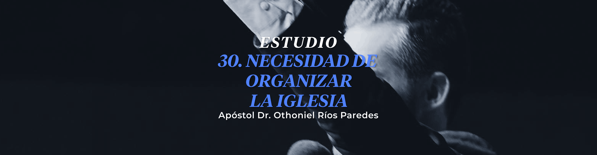 La Necesidad De Organizar La Iglesia