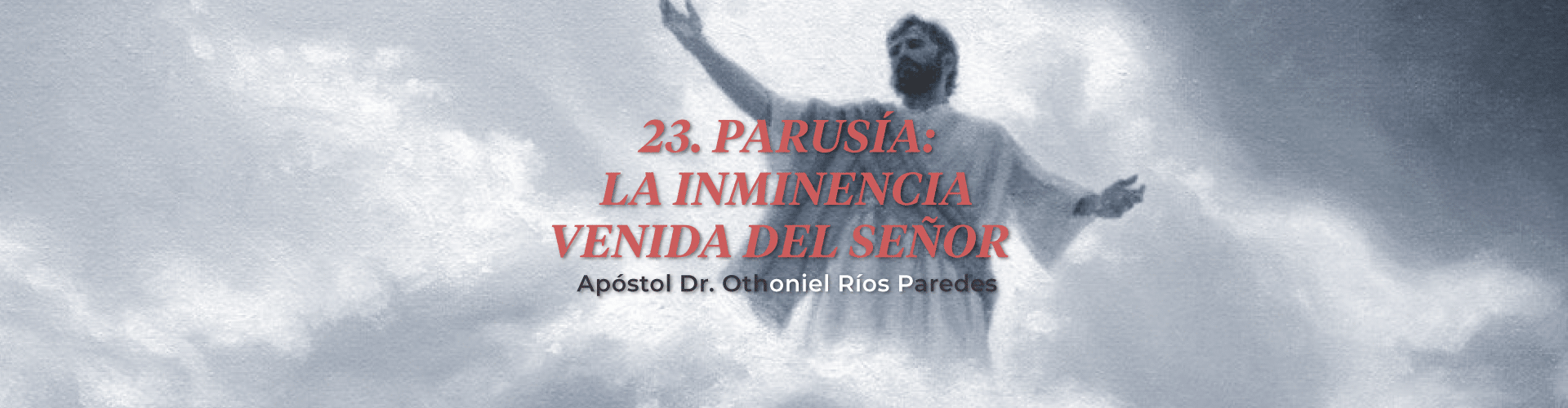 Parusia: La Inminente Venida del Señor