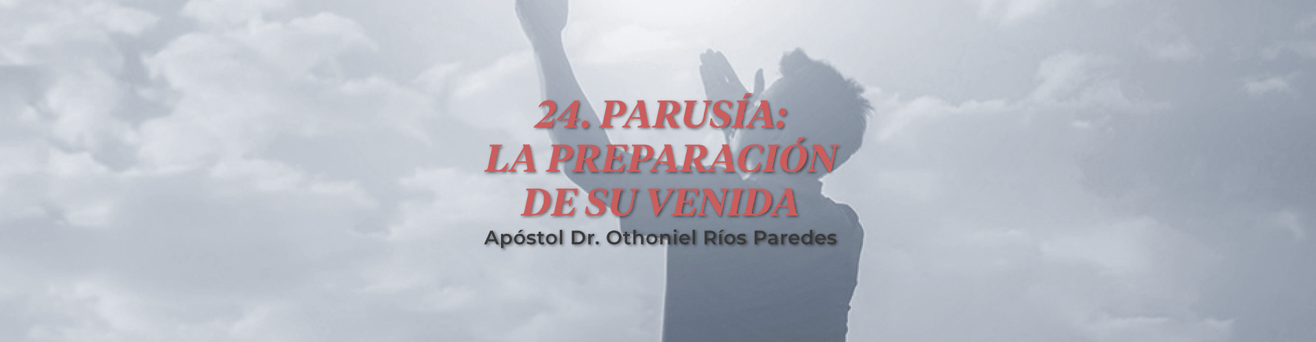 Parusia: La Preparación De Su Venida